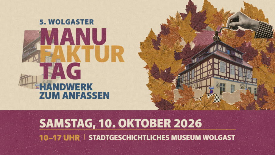 5. Wolgaster Manufakturtag – Handwerk zum Anfassen, Samstag 10. Oktober 2026, Stadtgeschichtliches Museum Wolgast